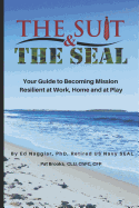 The Suit & The SEAL: Your Guide to Becoming Mission Resilient at work, home and at play