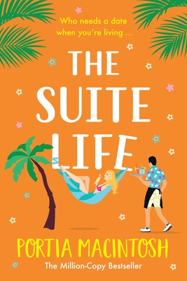 The Suite Life: A BRAND NEW friends-to-lovers, close proximity summer romantic comedy from MILLION-COPY BESTSELLER Portia MacIntosh for 2024 - MacIntosh, Portia