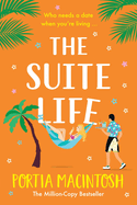 The Suite Life: A friends-to-lovers, close proximity romantic comedy from MILLION-COPY BESTSELLER Portia MacIntosh