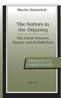 The Suitors in the Odyssey: The Clash between Homer and Archilochus - Pucci, Pietro, and Steinrck, Martin