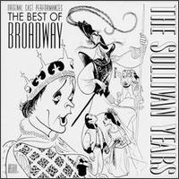 The Sullivan Years: The  Best of Broadway - Original Cast Recording