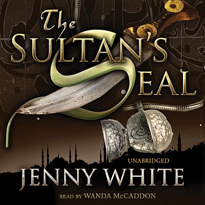 The Sultan's Seal - White, Jenny, and McCaddon, Wanda (Read by)