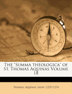 The Summa Theologica of St. Thomas Aquinas Volume 18