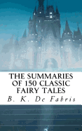 The Summaries of 150 Classic Fairy Tales