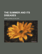 The Summer and Its Diseases