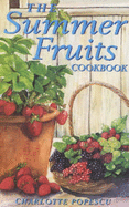 The Summer Fruits Cookbook - Popescu, Charlotte