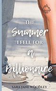 The Summer I Fell for a Billionaire: A Sweet, Funny Summer Romance