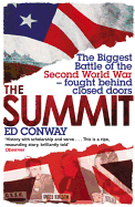 The Summit: The Biggest Battle of the Second World War - Fought Behind Closed Doors