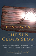 The Sun Climbs Slow: The International Criminal Court and the Search for Justice (Large Print 16pt)
