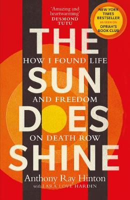 The Sun Does Shine: How I Found Life and Freedom on Death Row (Oprah's Book Club Summer 2018 Selection) - Hinton, Anthony Ray