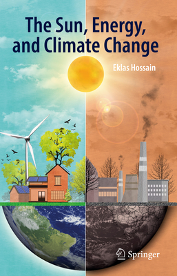 The Sun, Energy, and Climate Change - Hossain, Eklas