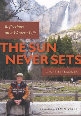 The Sun Never Sets: Reflections on a Western Life - Lane Jr, L W Bill