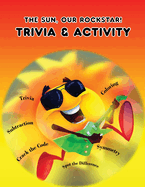The Sun, Our Rockstar- Trivia & Activity: Trivia; Coloring; Maze; Symmetry; Additions and Lots of Fun!