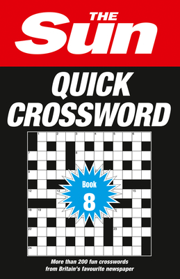 The Sun Quick Crossword Book 8: 200 Fun Crosswords from Britain's Favourite Newspaper - The Sun