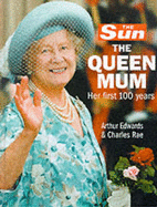 The "Sun": The Queen Mum - Her First Hundred Years - Rae, Charles