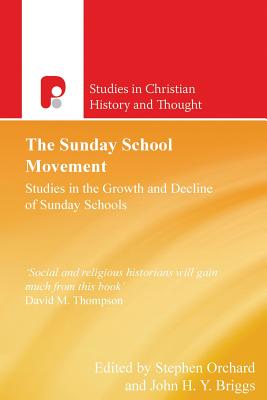 The Sunday School Movement: Studies in the Growth and Decline of Sunday Schools - Orchard, Stephen, and Briggs, John, Mr.