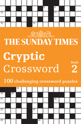 The Sunday Times Cryptic Crossword Book 2: 100 Challenging Crossword Puzzles - The Times Mind Games, and Biddlecombe, Peter