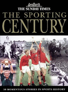 The Sunday Times Sporting Century: 50 Momentous Stories in Sports History