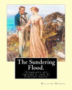 The Sundering Flood. by: William Morris. (Complete Set Volume 1, and 2): Fantasy Novel