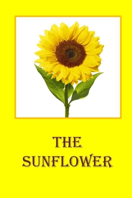 The Sunflower: The lifecycle of a sunflower for children. - Booysen, Linda