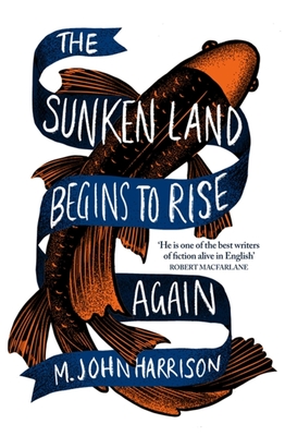 The Sunken Land Begins to Rise Again: Winner of the Goldsmiths Prize 2020 - Harrison, M. John