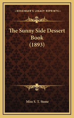 The Sunny Side Dessert Book (1893) - Stone, S T, Miss