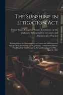 The Sunshine in Litigation Act: Hearing Before the Subcommittee on Courts and Administrative Practice of the Committee on the Judiciary, United States Senate, One Hundred Third Congress, Second Session on S. 1404 ... April 20, 1994