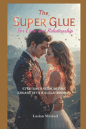 The Super Glue for Love and Relationship: Everyone's Guide before engage in to a Relationship