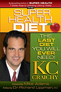 The Super Health Diet: The Last Diet You Will Ever Need