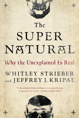 The Super Natural: Why the Unexplained Is Real - Strieber, Whitley, and Kripal, Jeffrey J