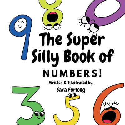 The Super Silly Book of Numbers: Part of the Super Silly Educational Book Series - Furlong, Sara
