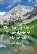 The Super Six of Thunderbird Mountain