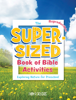 The Super-Sized Book of Bible Activities: Exploring Nature for Preschool - Rosekidz (Creator)