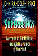 The Superbeings: Overcoming Limitations Through the Power of the Mind - Price, John Randolph