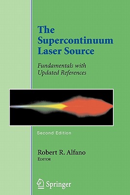 The Supercontinuum Laser Source: Fundamentals with Updated References - Alfano, Robert R (Editor)