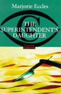 The Superintendent's Daughter - Eccles, Marjorie