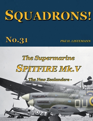 The Supermarine Spitfire Mk V: The New Zealanders - Listemann, Phil H