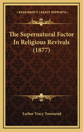 The Supernatural Factor in Religious Revivals (1877)