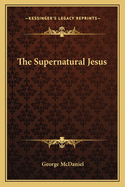 The Supernatural Jesus