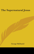 The Supernatural Jesus