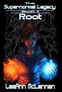 The Supernormal Legacy: Book 2: Root
