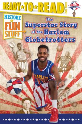 The Superstar Story of the Harlem Globetrotters: Ready-To-Read Level 3 - Dobrow, Larry