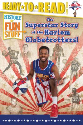 The Superstar Story of the Harlem Globetrotters: Ready-To-Read Level 3 - Dobrow, Larry