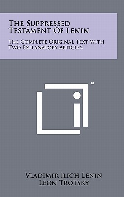 The Suppressed Testament of Lenin: The Complete Original Text with Two Explanatory Articles - Lenin, Vladimir Ilich, and Trotsky, Leon