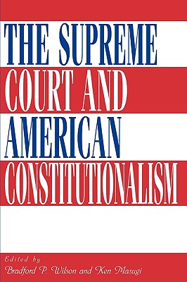 The Supreme Court and American Constitutionalism - Wilson, Bradford P, and Masugi, Ken, and Amar, Akhil Reed (Contributions by)