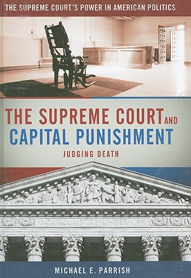The Supreme Court and Capital Punishment - Parrish, Michael