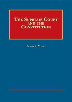The Supreme Court and the Constitution - Young, Ernest A.