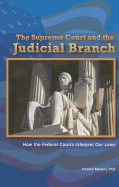 The Supreme Court and the Judicial Branch: How the Federal Courts Interpret Our Laws