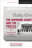 The Supreme Court and the Press: The Indispensable Conflict