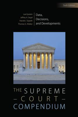 The Supreme Court Compendium: Data, Decisions, and Developments - Epstein, Lee J, and Segal, Jeffrey a, and Spaeth, Harold J